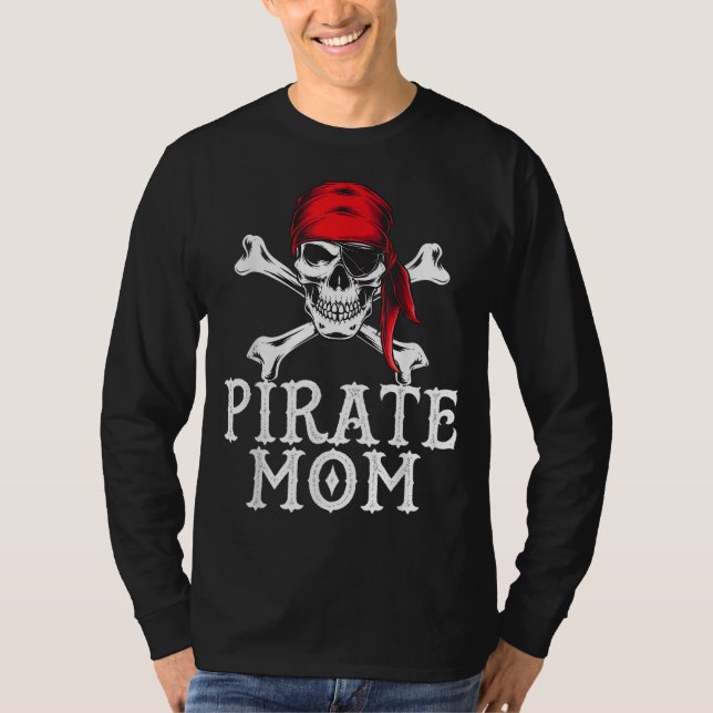 Funny Pirate Mum Quote Crossbones Eye Patch & Head T-Shirt (Front)