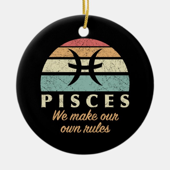Funny Pisces Zodiac Rules Ceramic Ornament (Front)