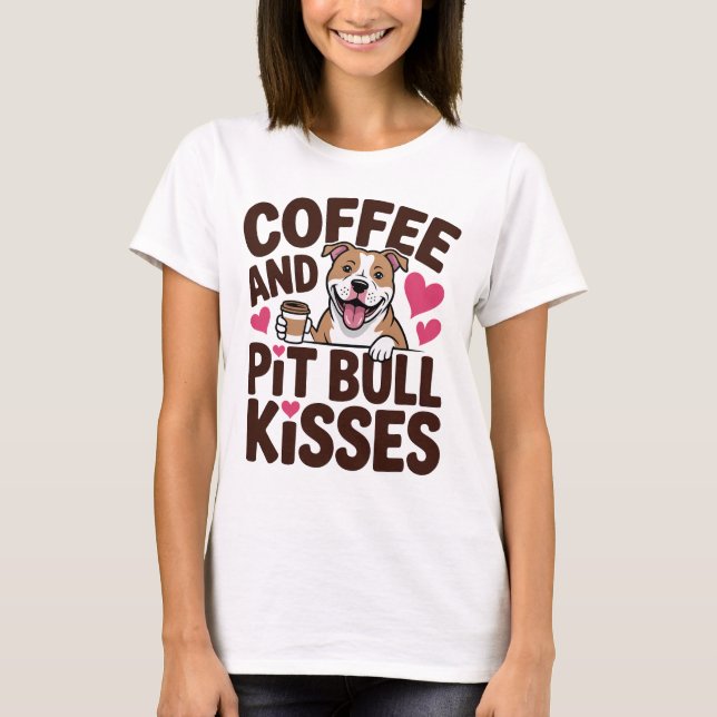 Funny Pit Bull Kisses Coffee Lover Pittie Dog Mum T-Shirt (Front)