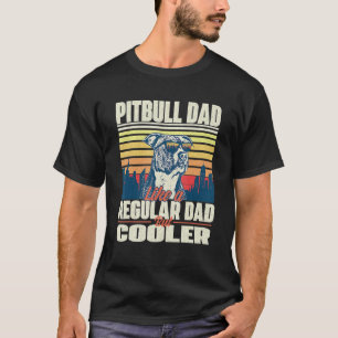 Funny Pitbull Dad Like A Regular Dad But Cooler - T-Shirt