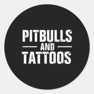 Funny Pitbulls And Tattoos Trendy Dog Lover Dog Ow Classic Round Sticker
