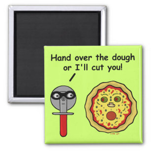 Funny Pizza Cutter Dough Pun Magnet