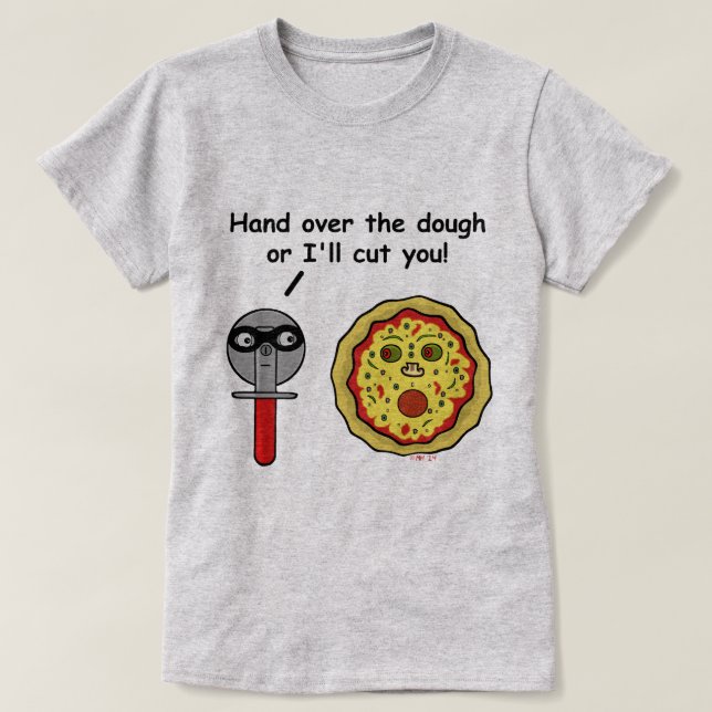Funny Pizza Cutter Dough Pun T-Shirt (Design Front)