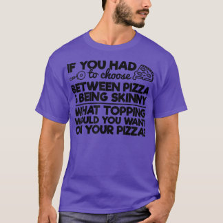 Funny Pizza Humour If You Had To Choose Between Pi T-Shirt