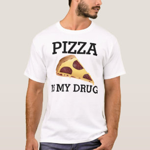 Funny PIZZA is my DRUG T-shirts Tees