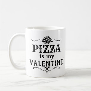 Funny Pizza is my Valentine Coffee Mug