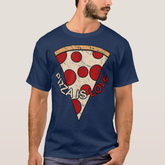 Funny Pizza Lover Pizza Is Love  T-Shirt