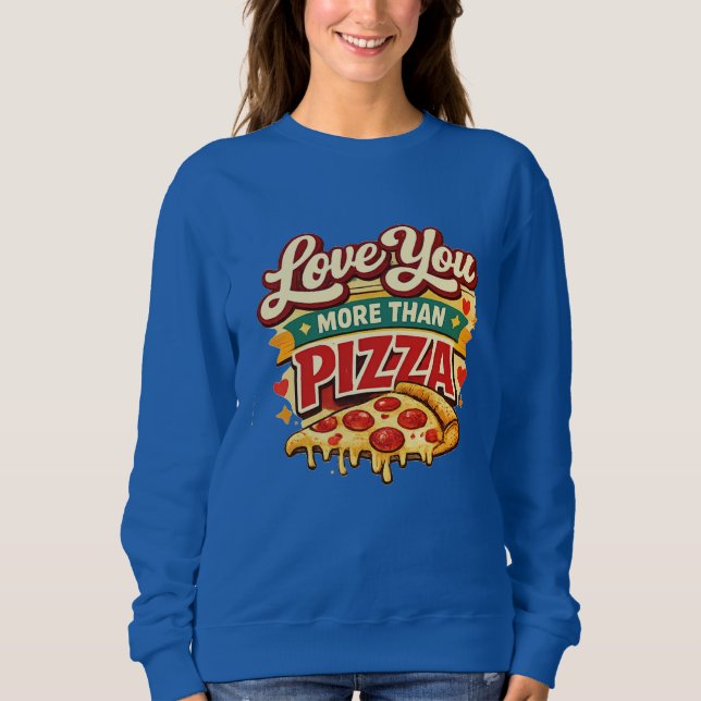 Funny pizza Lover Valentine Shirt -pizza Lover (Front)