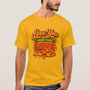 Funny pizza Lover Valentine Shirt -pizza Lover