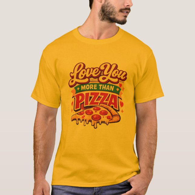 Funny pizza Lover Valentine Shirt -pizza Lover (Front)