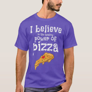 Funny Pizza Lovers Foodie Food Lover Healing Power T-Shirt