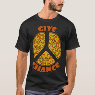 Funny Pizza Lovers Give Pizza Chance T-Shirt