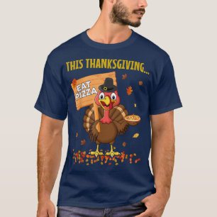 Funny Pizza Lovers Thanksgiving Turkey Vegetarians T-Shirt