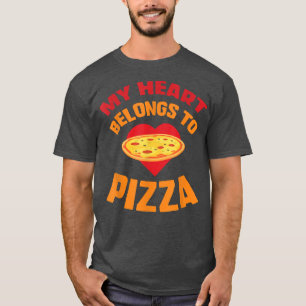 Funny Pizza Quote, My Heart Belongs To Pizza, Vale T-Shirt