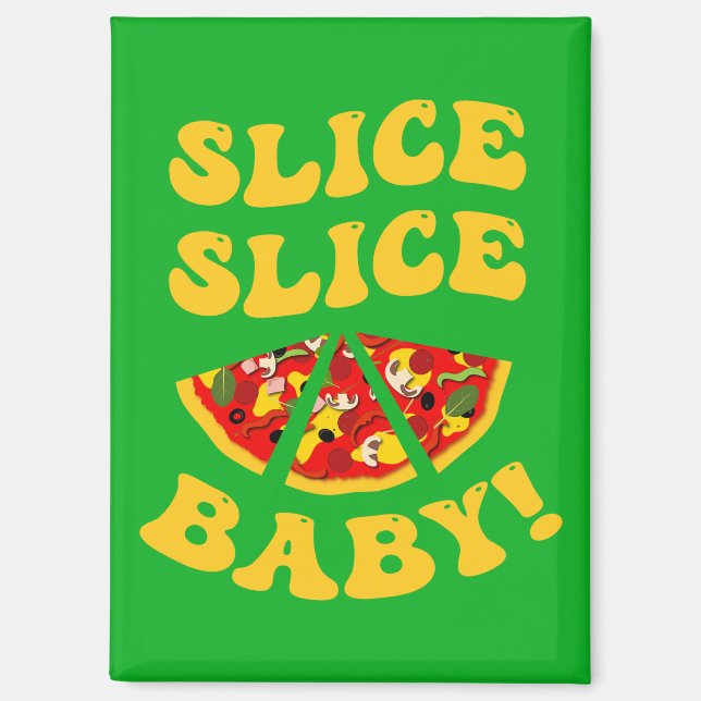 Funny Pizza Saying | Slice Slice Baby Magnet (Front)