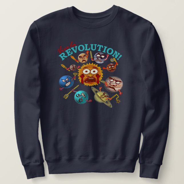 Funny Planet Revolution Astronomer Outer Space Sweatshirt (Design Front)