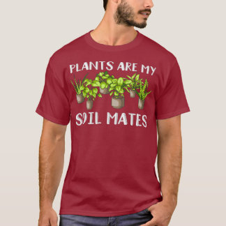 Funny Plants are my Soil Mates - Funny Plants T-Shirt