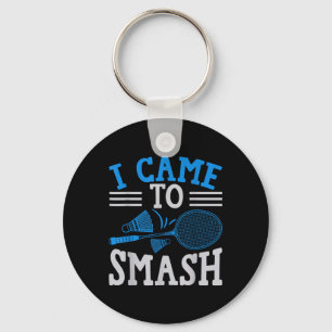 Funny Player Love Badminton Joke I Came To Smash Key Ring