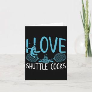 Funny Player Love Badminton Joke I Love Shuttle S Card