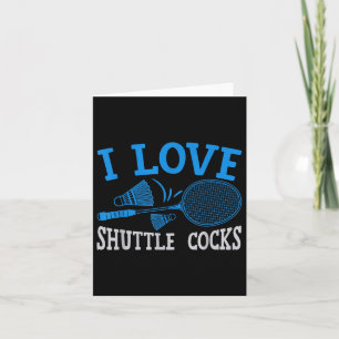 Funny Player Love Badminton Joke I Love Shuttle S  Card