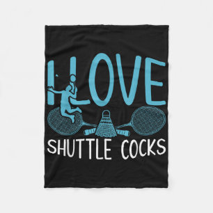 Funny Player Love Badminton Joke I Love Shuttle S Fleece Blanket