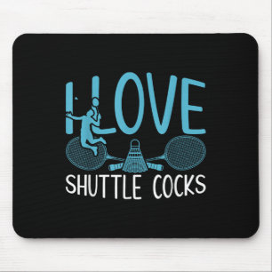 Funny Player Love Badminton Joke I Love Shuttle S  Mouse Pad