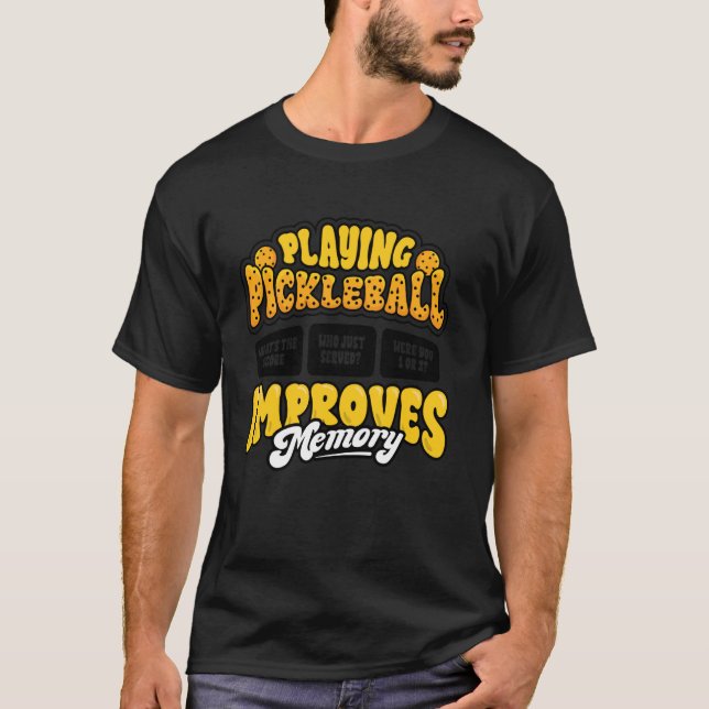 Funny Playing Pickleball Improves Memory Paddlebal T-Shirt (Front)