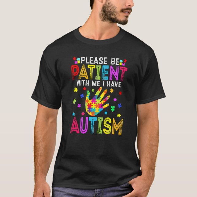 Funny Please Be Patient With Me I Have Autism Awar T-Shirt (Front)