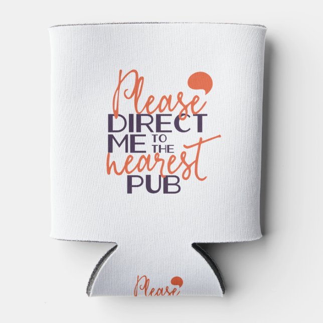 Funny Please Direct Me to the Nearest Pub Can Cooler (Front)