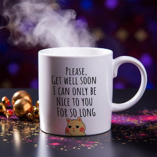 Funny Please Get Well Soon Coffee Mug