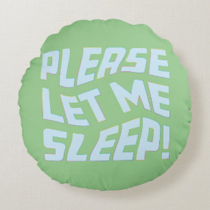 Funny Please Let Me Sleep Bold Text Art Round Cushion