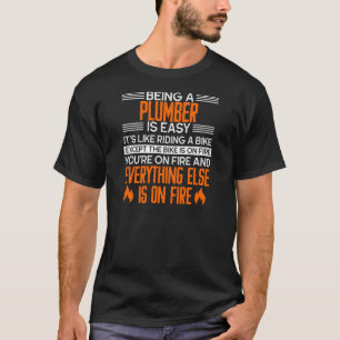 Funny Plumber Job Is Easy On Fire T-Shirt
