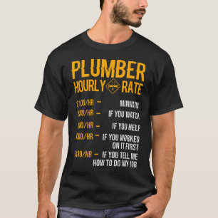 Funny Plumber Men Plumber Hourly Rate Plumber T-Shirt