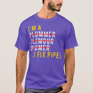 Funny Plumber Plumbing Joke Gift T-Shirt