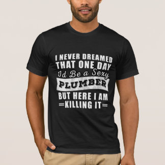 Funny Plumber Shirt - Unique Gift for Plumber