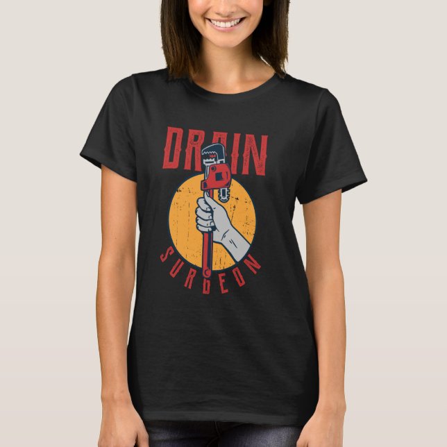 Funny Plumbing Drain Surgeon Plumber Pipefitter Ha T-Shirt (Front)