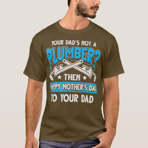 Funny Plumbing Saying Plumber Dad Premium T-Shirt