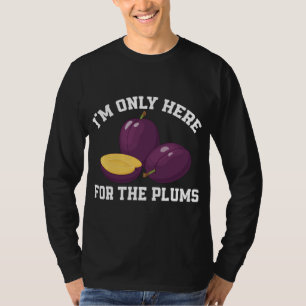 Funny Plums Lover Saying Love Plum Fruit T-Shirt