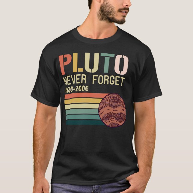 Funny Pluto Never Forget 1930-2006 T-Shirt (Front)