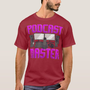 Funny Podcast Master Podcasting Radio Pod Cast T-Shirt