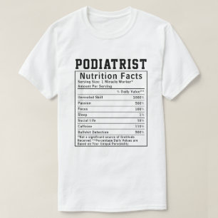 Funny Podiatrist Nutrition Facts Healthcare Gift T-Shirt