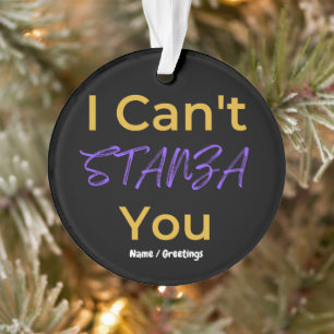 Funny Poetry Pun I Can't STANZA You Literary Ornament
