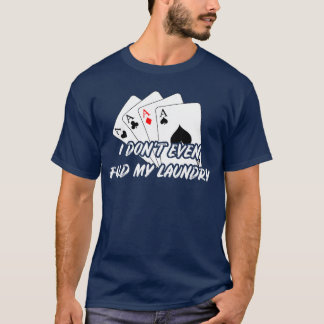 Funny Poker Card Gameeas Hold Gift Womens Mens fri T-Shirt