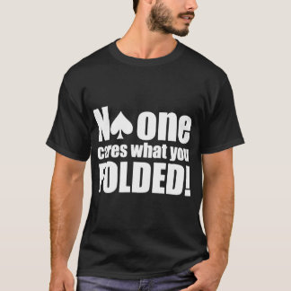 Funny Poker Casino Las Vegas No One Cares what you T-Shirt