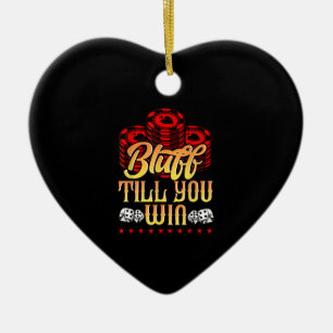 Funny Poker I Love Poker Bluff Till You Win Ceramic Ornament