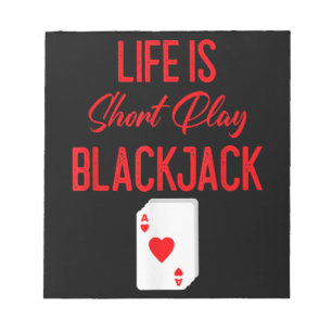 Funny Poker   Life Is Short Play Blackjack Notepad