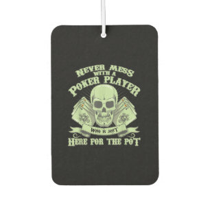 Funny Poker Never Mess With A Poker Player Car Air Freshener