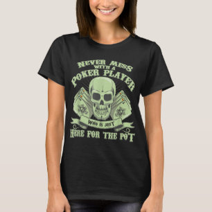 Funny Poker   Never Mess With A Poker Player T-Shirt