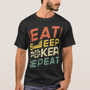 Funny Poker Player Eat Sleep Poker Repeat T-Shirt