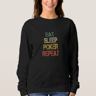Funny Poker Player Texas Holdem Eat Sleep Poker Re Sweatshirt
